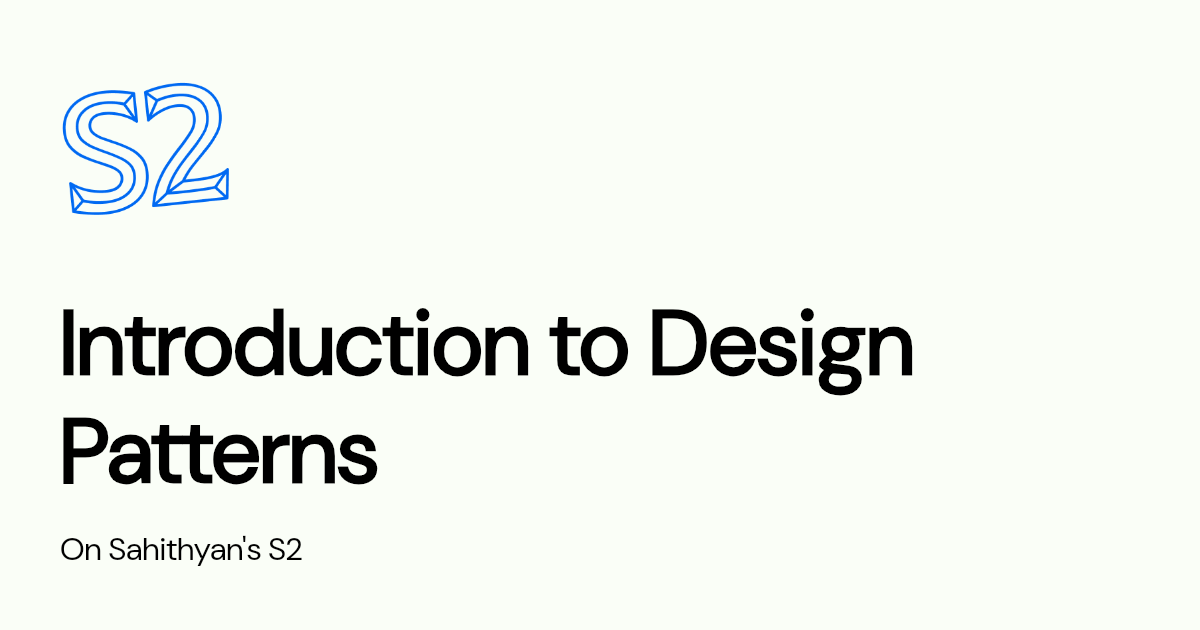Introduction to Design Patterns | Sahithyan's S2